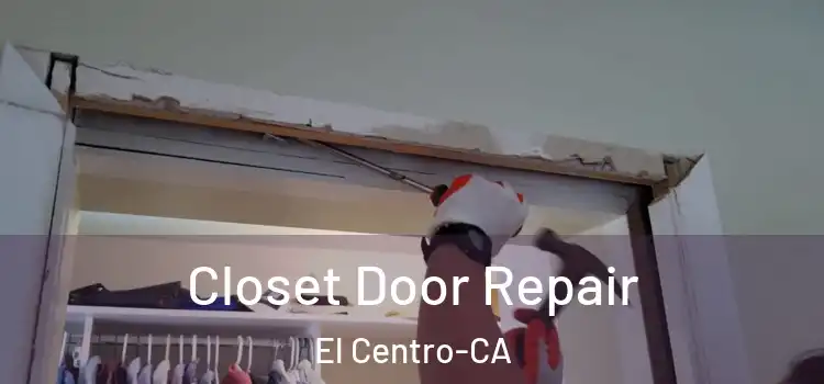  Closet Door Repair El Centro-CA
