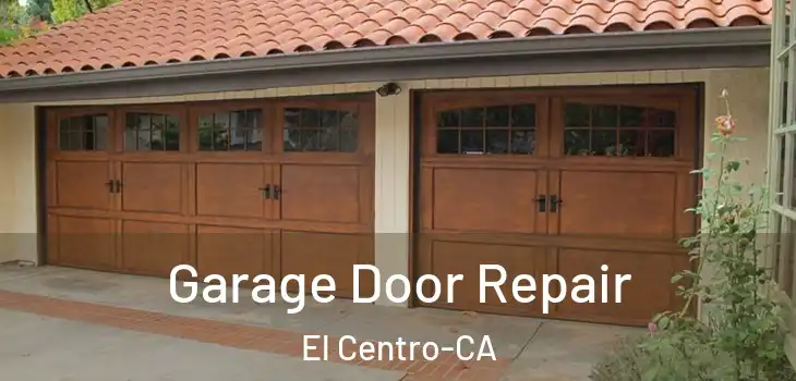  Garage Door Repair El Centro-CA